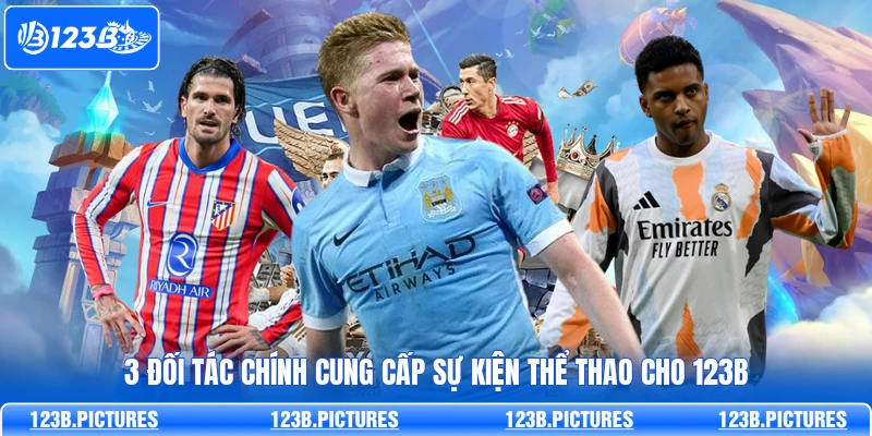 3 đối tác chính cung cấp sự kiện thể thao cho 123B