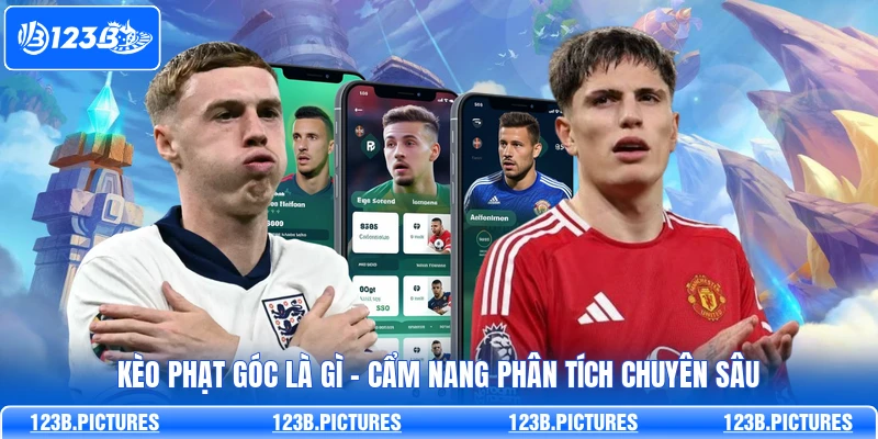 Kèo Phạt Góc Là Gì - 123B Chia Sẻ Phân Tích Chuyên Sâu